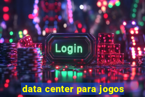 data center para jogos